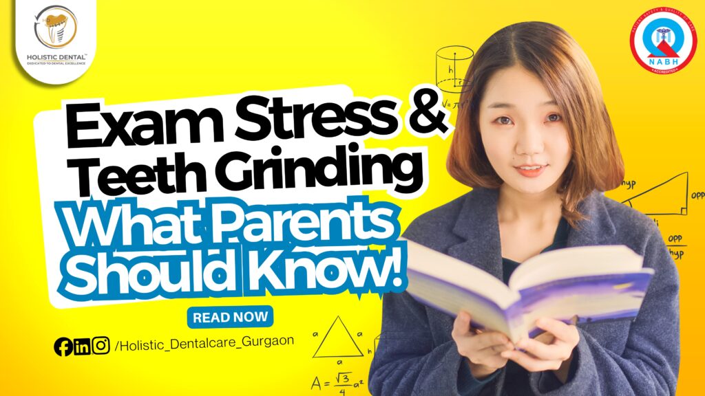 Exam Stress & Teeth Grinding: What Parents Should Know