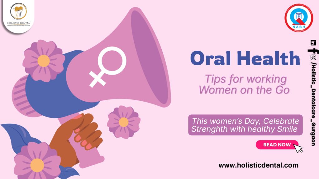 Oral Health Tips for Working Women on the Go