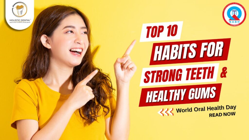 Top 10 Habits for Strong Teeth & Healthy Gums in 2026