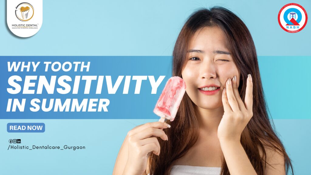 Why Tooth Sensitivity Increases in Summer